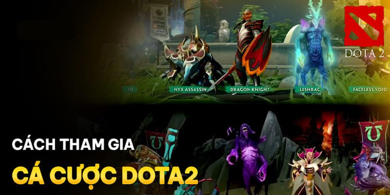 Quy trình tham gia chốt cược siêu phẩm Dota 2