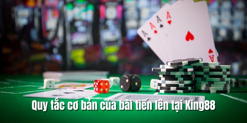 Nắm rõ những quy tắc cơ bản khi tham gia vào game bài tiến lên King88