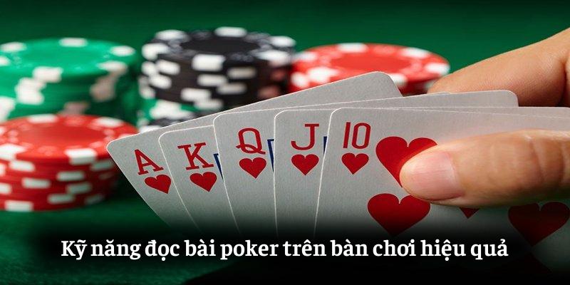 Kỹ năng đọc bài poker trên bàn chơi hiệu quả