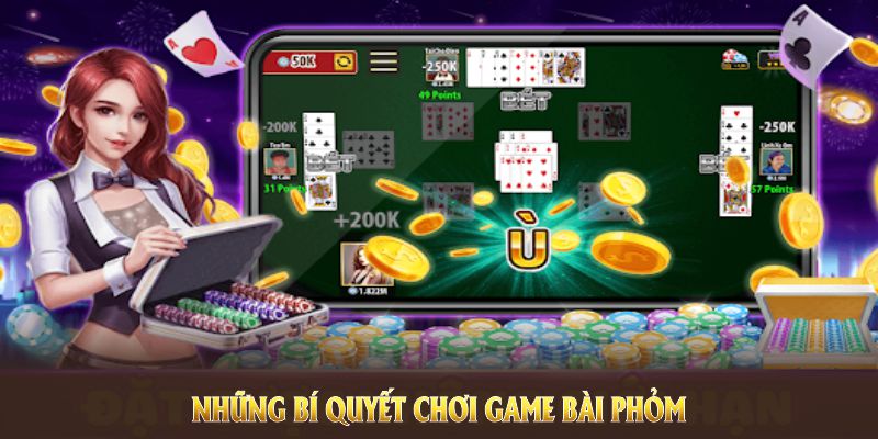 Những bí quyết chơi game bài phỏm hiệu quả nhất